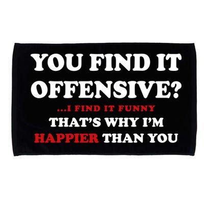 You Find It Offensive? I Find It Funny Microfiber Hand Towel