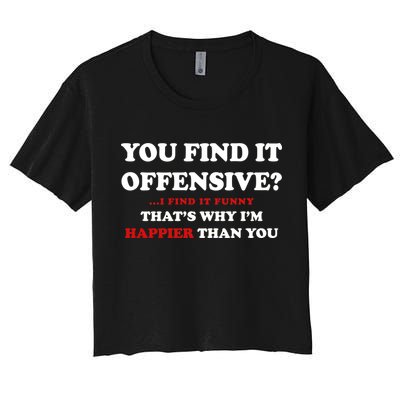 You Find It Offensive? I Find It Funny Crop Top