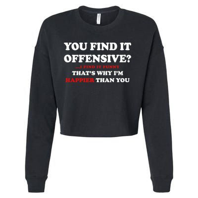 You Find It Offensive? I Find It Funny Cropped Pullover Crew