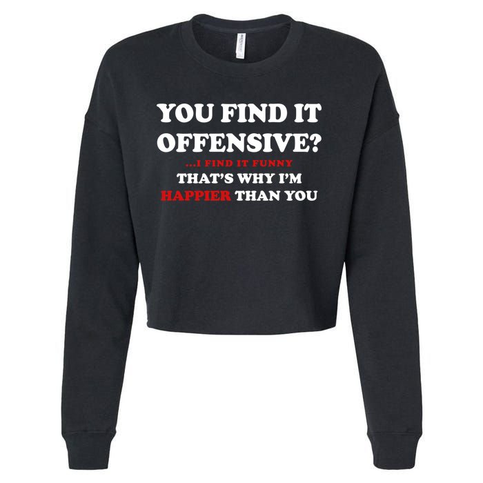 You Find It Offensive? I Find It Funny Cropped Pullover Crew