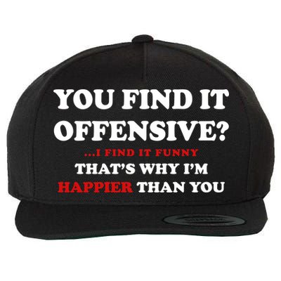 You Find It Offensive? I Find It Funny Wool Snapback Cap