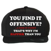 You Find It Offensive? I Find It Funny Wool Snapback Cap