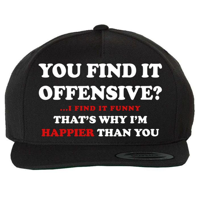 You Find It Offensive? I Find It Funny Wool Snapback Cap