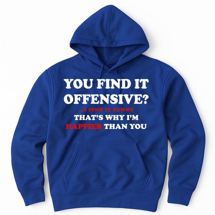 You Find It Offensive? I Find It Funny Hoodie