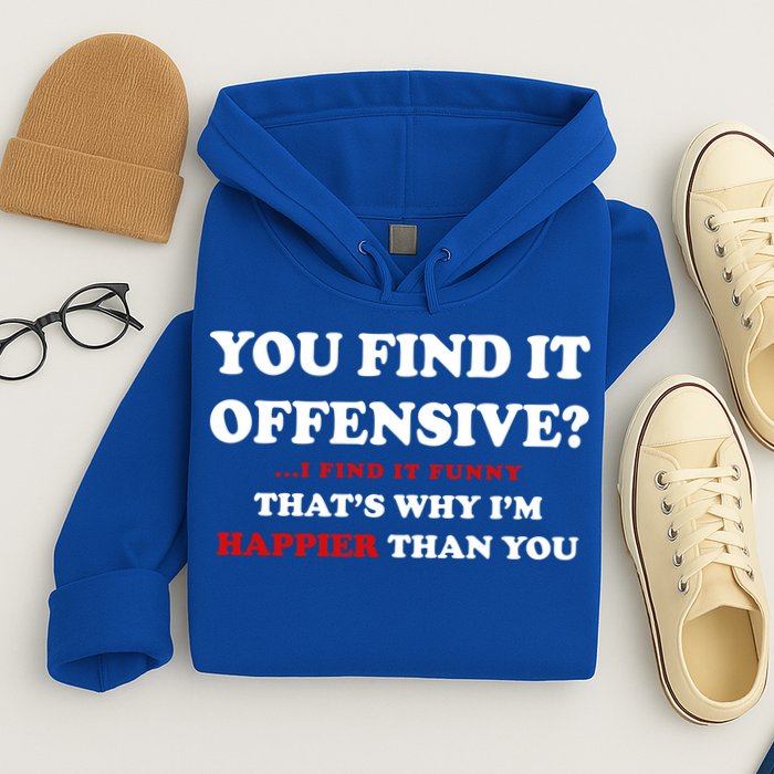 You Find It Offensive? I Find It Funny Hoodie