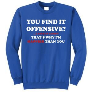 You Find It Offensive? I Find It Funny Sweatshirt