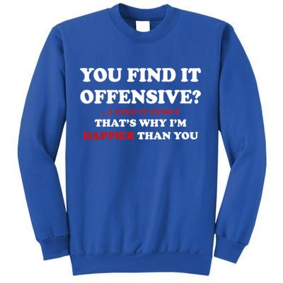You Find It Offensive? I Find It Funny Sweatshirt