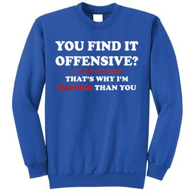 You Find It Offensive? I Find It Funny Sweatshirt