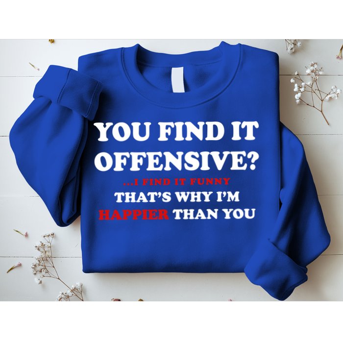 You Find It Offensive? I Find It Funny Sweatshirt