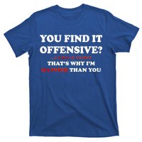 You Find It Offensive? I Find It Funny T-Shirt