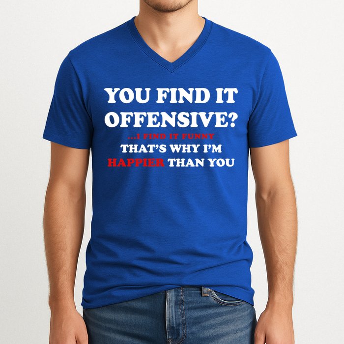 You Find It Offensive? I Find It Funny V-Neck T-Shirt