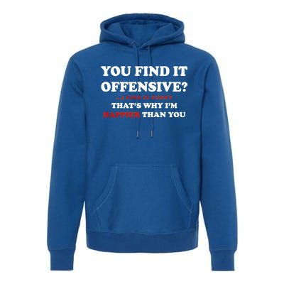 You Find It Offensive? I Find It Funny Premium Hoodie