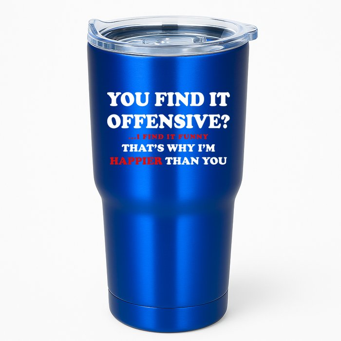 You Find It Offensive? I Find It Funny Tumbler