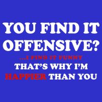 You Find It Offensive? I Find It Funny Mousepad