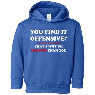You Find It Offensive? I Find It Funny Toddler Hoodie