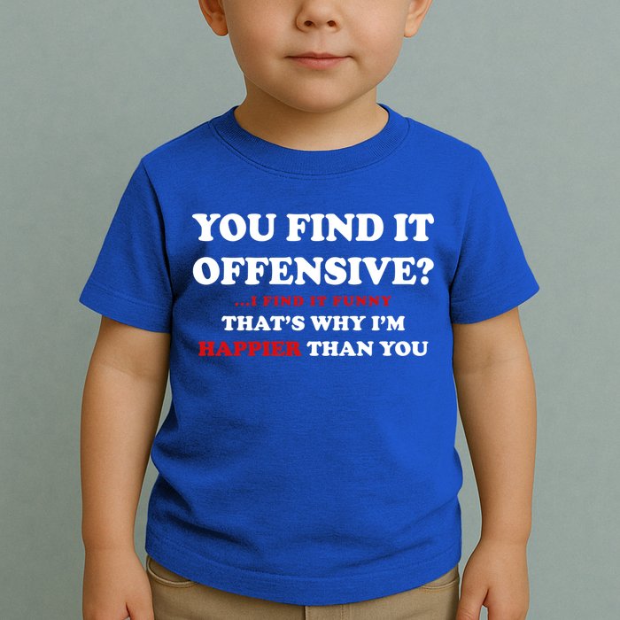 You Find It Offensive? I Find It Funny Toddler T-Shirt