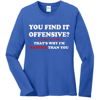 You Find It Offensive? I Find It Funny Ladies Long Sleeve Shirt