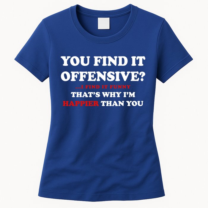 You Find It Offensive? I Find It Funny Womens T-Shirt