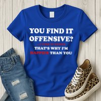 You Find It Offensive? I Find It Funny Womens T-Shirt