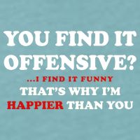You Find It Offensive? I Find It Funny Sueded Cloud Jersey T-Shirt