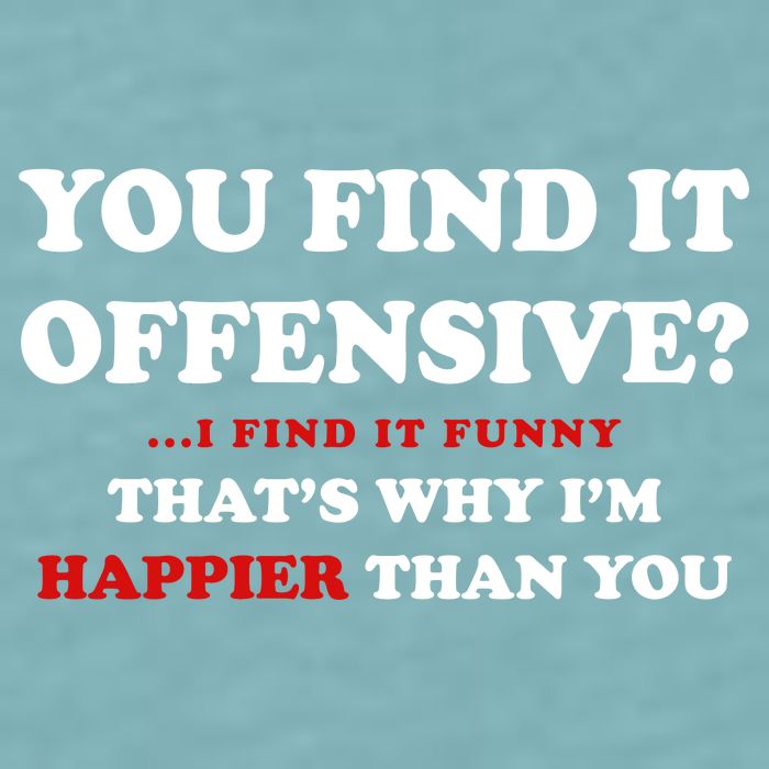 You Find It Offensive? I Find It Funny Sueded Cloud Jersey T-Shirt