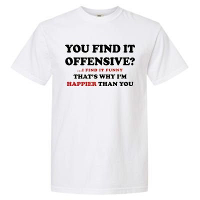 You Find It Offensive? I Find It Funny Garment-Dyed Heavyweight T-Shirt