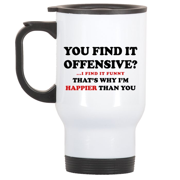 You Find It Offensive? I Find It Funny Stainless Steel Travel Mug