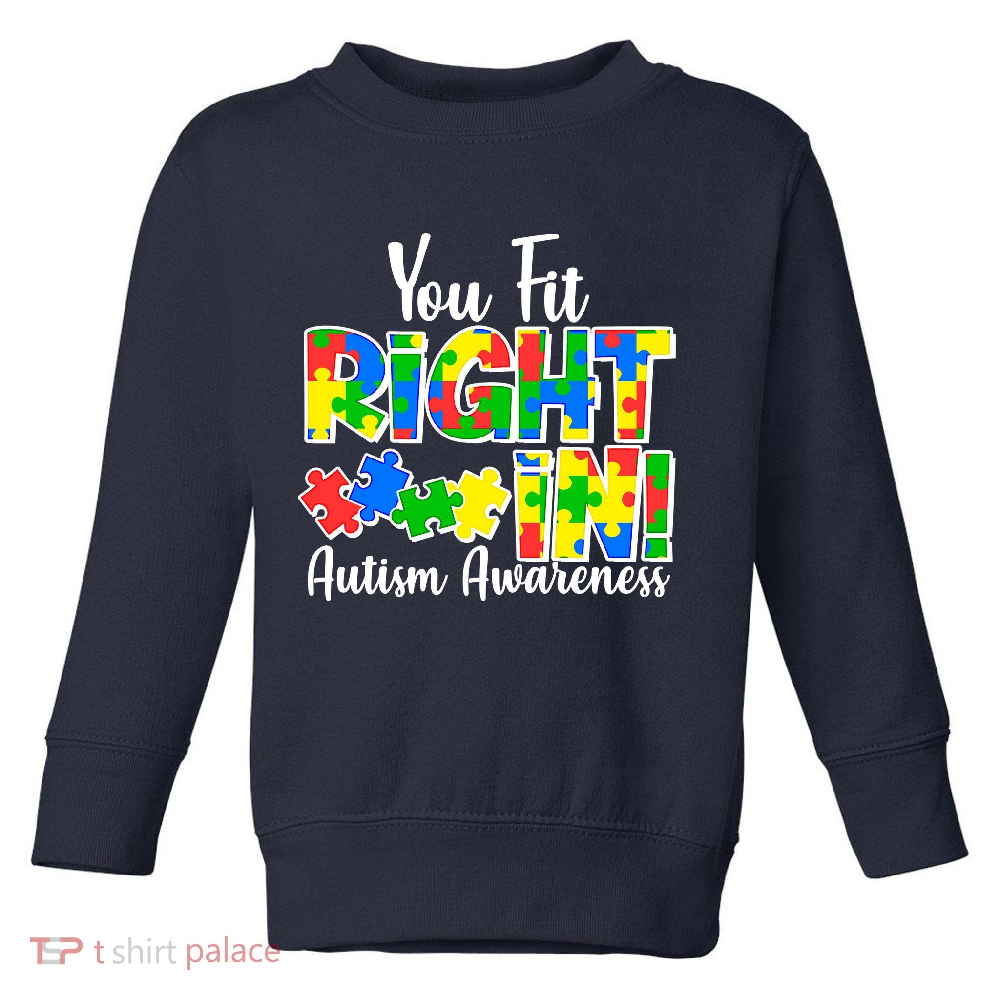 You Fit Right In Autism Awareness Toddler Sweatshirt
