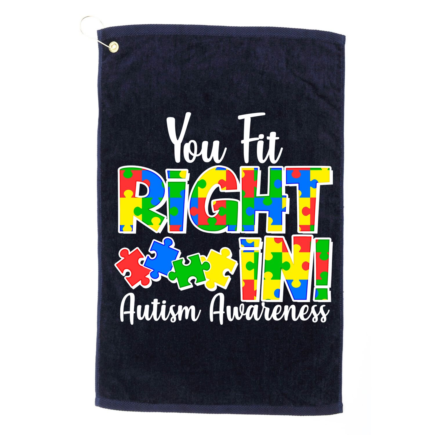 You Fit Right In Autism Awareness Golf Towel