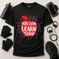 You Gon Learn Today Performance Shirt