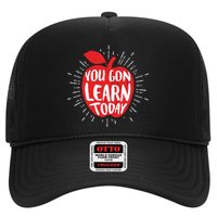 You Gon Learn Today Trucker Hat