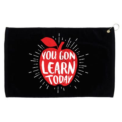You Gon Learn Today Grommeted Golf Towel
