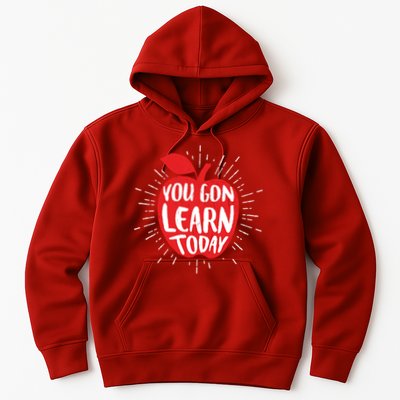 You Gon Learn Today Hoodie