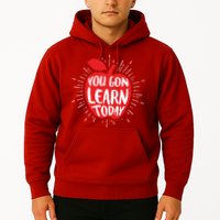 You Gon Learn Today Hoodie