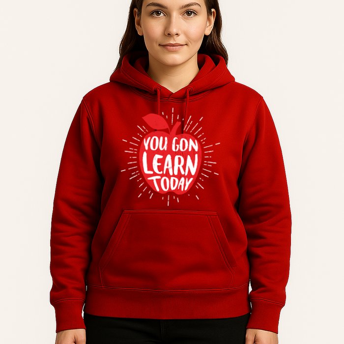 You Gon Learn Today Hoodie