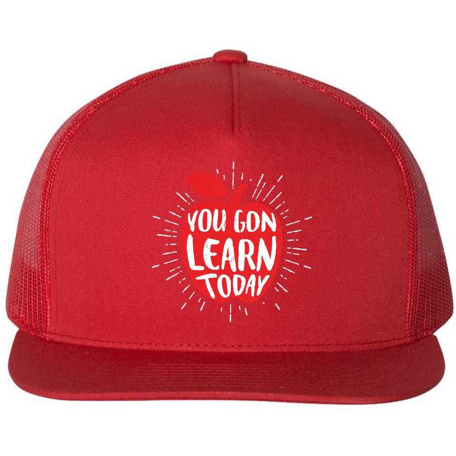 You Gon Learn Today Flatbill Hat
