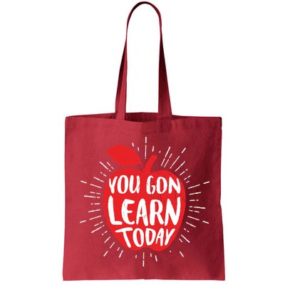 You Gon Learn Today Bag
