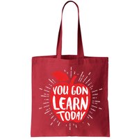 You Gon Learn Today Bag