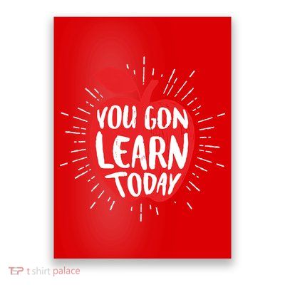 You Gon Learn Today Poster