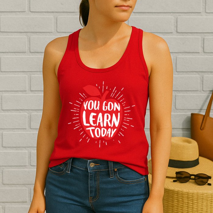 You Gon Learn Today Womens Tank Top