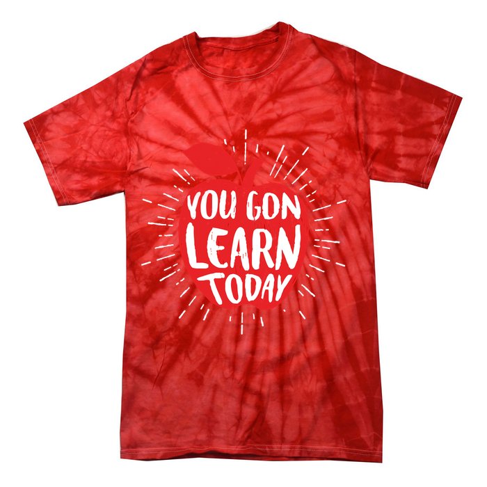 You Gon Learn Today Tie-Dye T-Shirt
