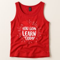 You Gon Learn Today Tank Top