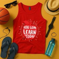 You Gon Learn Today Tank Top