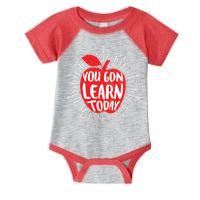 You Gon Learn Today Infant Baby Jersey Bodysuit
