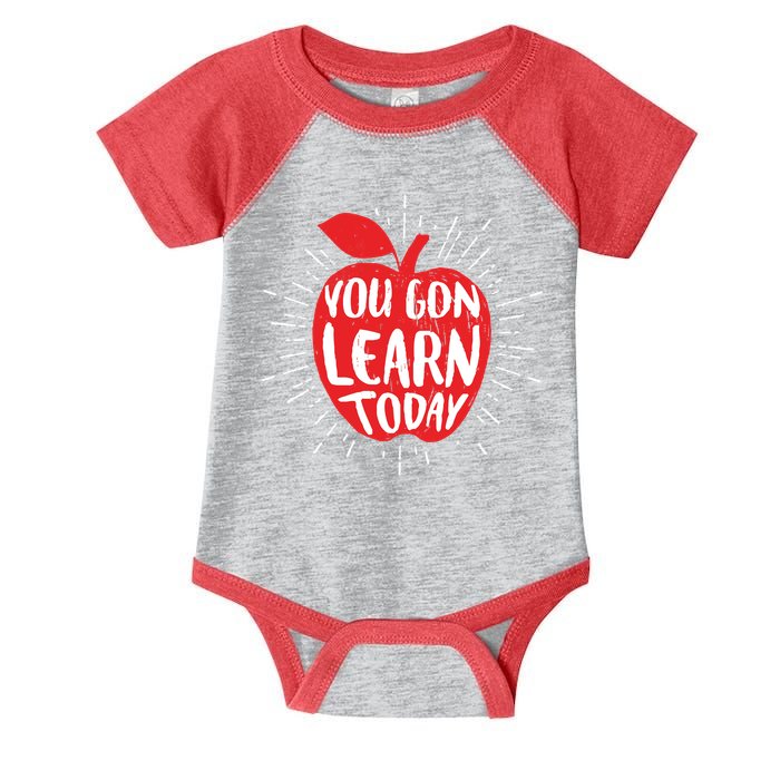 You Gon Learn Today Infant Baby Jersey Bodysuit