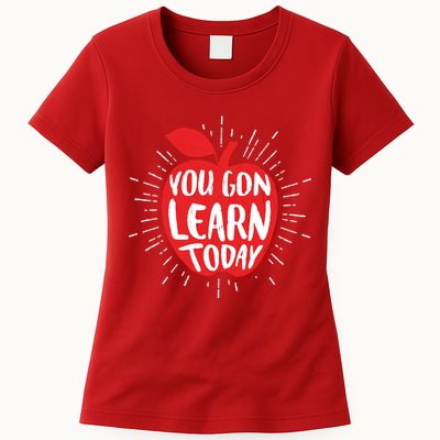 You Gon Learn Today Womens T-Shirt