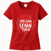You Gon Learn Today Womens T-Shirt