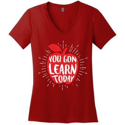 You Gon Learn Today Women's V-Neck T-Shirt