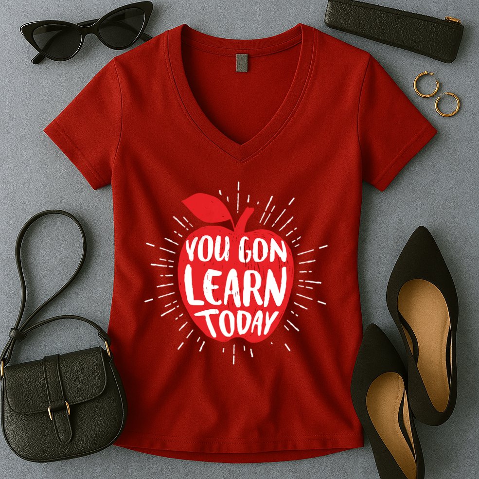 You Gon Learn Today Women's V-Neck T-Shirt