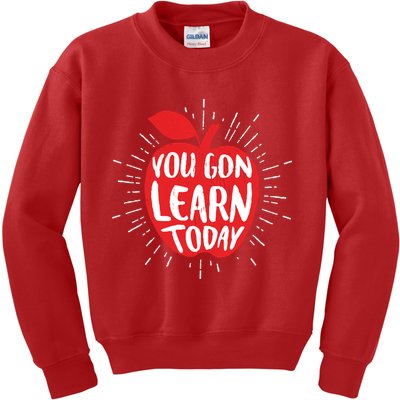 You Gon Learn Today Kids Sweatshirt